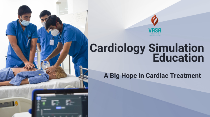 A Rising Hope in Simulation-Based Learning of Cardiac Treatment