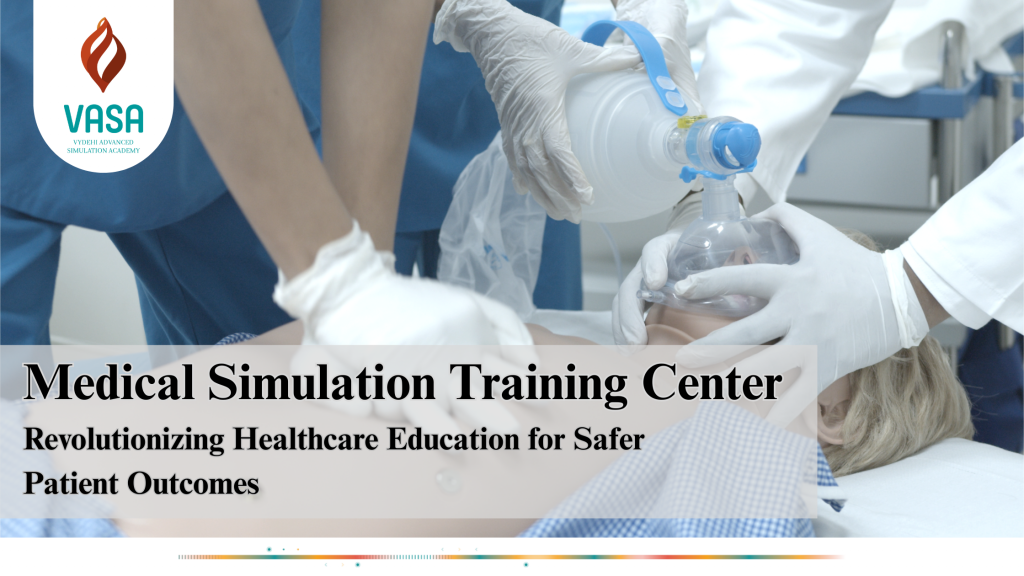 Medical Simulation Training Center Revolutionizing Healthcare Education for Safer Patient Outcomes